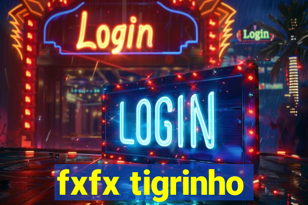 fxfx tigrinho